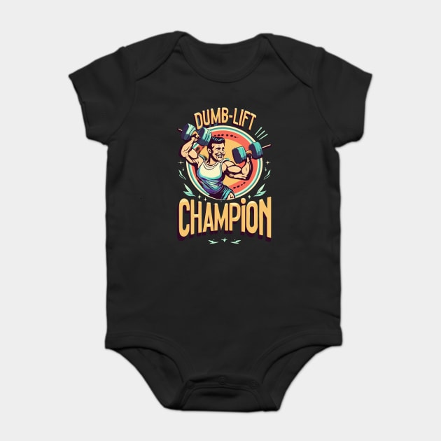 Dumb  lift champion Funny gym sayings Baby Bodysuit by Prinyos